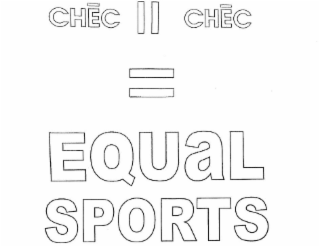 CHEC II CHEC = EQUAL SPORTS logo