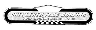 CHECKERED FLAG ROOFING YOUR ROOFING RACING TEAM logo