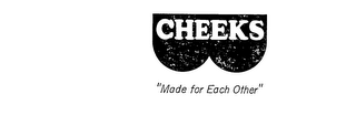 CHEEKS "MADE FOR EACH OTHER" logo