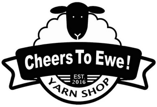 CHEERS TO EWE! YARN SHOP EST. 2016 logo