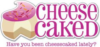 CHEESE CAKED HAVE YOU BEEN CHEESECAKED LATELY? logo
