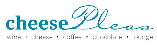 CHEESE PLEAS WINE · CHEESE · COFFEE · CHOCOLATE · LOUNGE logo