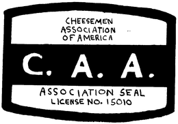CHEESEMEN ASSOCIATION OF AMERICA C.A.A. ASSOCIATION SEAL LICENSE NO. 15010 logo