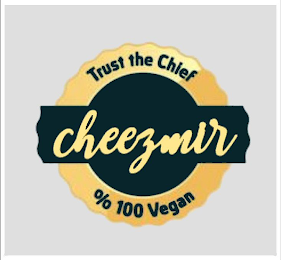 CHEEZMIR TRUST THE CHIEF % 100 VEGAN logo