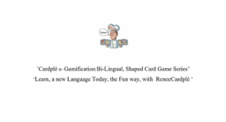 CHEF CARDPA `CARDPLÈ S- GAMIFICATION BI-LINGUAL, SHAPED CARD GAME SERIES' 'LEARN, A NEW LANGUAGE TODAY, THE FUN WAY, WITH RENEECARDPLÈ ' ENJOY!!! logo
