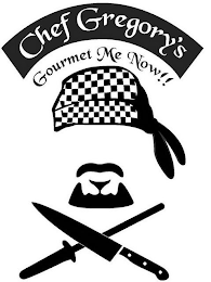 CHEF GREGORY'S, GOURMET ME NOW!! logo