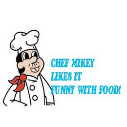 CHEF MIKEY LIKES IT FUNNY WITH FOOD! logo
