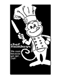 CHEF MONKEYS WE COOK BECAUSE WE CAN... DUH! logo