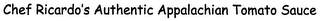 CHEF RICARDO'S AUTHENTIC APPALACHIAN TOMATO SAUCE logo