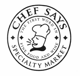 CHEF SAYS SPECIALTY MARKET THE FIRST WORD IN FINE FOOD AND WINE logo