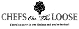 CHEFS ON THE LOOSE THERE'S A PARTY IN OUR KITCHEN AND YOU'RE INVITED! logo
