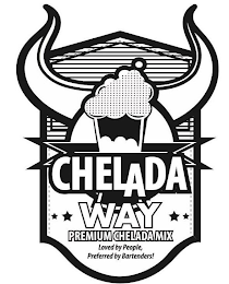 CHELADA WAY PREMIUM CHELADA MIX LOVED BY PEOPLE, PREFERRED BY BARTENDERS! logo
