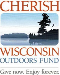 CHERISH WISCONSIN OUTDOORS FUND GIVE NOW ENJOY FOREVER logo