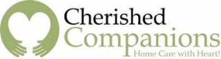 CHERISHED COMPANIONS HOME CARE WITH HEART!