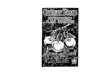 CHERRY BOMB SUPERCHARGED FLASH CRACKERS CAUTION EXPLOSIVE LAY ON GROUND LIGHT FUSE GET AWAY USE ONLY UNDER ADULT SUPERVISION logo