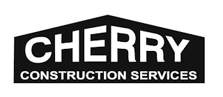 CHERRY CONSTRUCTION SERVICES