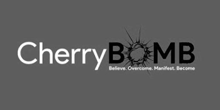 CHERRYBOMB BELIEVE. OVERCOME. MANIFEST. BECOME logo