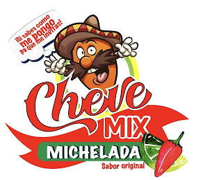 CHEVE MIX MICHELADA SABOR ORIGINAL ¡SI SABES COMO ME PONGO PA QUE ME INVITAS! logo