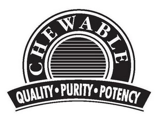 CHEWABLE QUALITY · PURITY · POTENCY logo