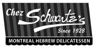 CHEZ SCHWARTZ'S SINCE 1928 MONTREAL HEBREW DELICATESSEN logo