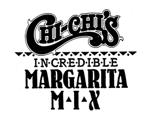 CHI-CHI'S I-N-C-R-E-D-I-B-L-E MARGARITAM-I-X logo