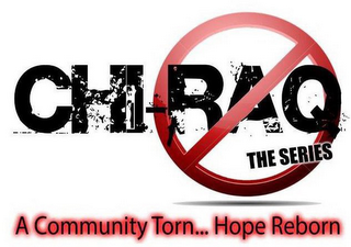 CHI-RAQ THE SERIES A COMMUNITY TORN...HOPE REBORN logo