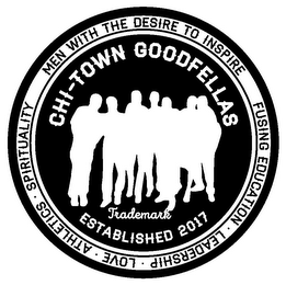 CHI-TOWN GOODFELLAS TRADEMARK ESTABLISHED 2017 MEN WITH THE DESIRE TO INSPIRE FUSING EDUCATION LEADERSHIP LOVE ATHLETICS SPIRITUALITY logo