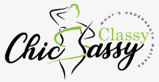 CHIC SASSY CLASSY WHAT’S UNDERNEATH MATTERS logo