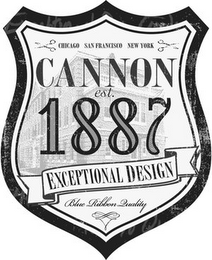 CHICAGO SAN FRANCISCO NEW YORK CANNON EST. 1887 EXCEPTIONAL DESIGN BLUE RIBBON QUALITY logo