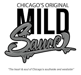 CHICAGO'S ORIGINAL MILD SAUCE "THE HEART & SOUL OF CHICAGO'S SOUTHSIDE AND WESTSIDE!" logo