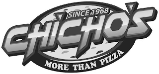 CHICHO'S SINCE 1968 MORE THAN PIZZA logo