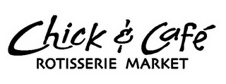 CHICK & CAFE ROTISSERIE MARKET logo