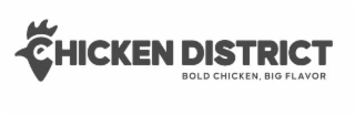 CHICKEN DISTRICT BOLD CHICKEN, BIG FLAVOR logo