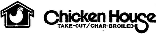 CHICKEN HOUSE TAKE-OUT/CHAR-BROILED