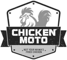 CHICKEN MOTO NOT YOUR MAMA'S FRIED CHICKEN logo