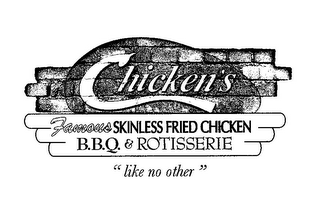 CHICKEN'S FAMOUS SKINLESS FRIED CHICKEN B.B.Q. & ROTISSERIE "LIKE NO OTHER" logo
