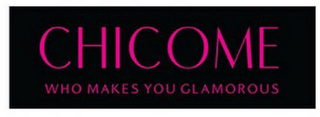 CHICOME WHO MAKES YOU GLAMOROUS logo