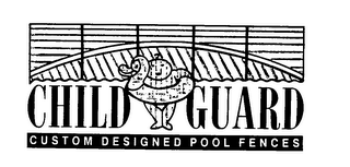CHILD GUARD CUSTOM DESIGNED POOL FENCES logo