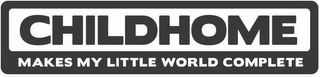 CHILDHOME MAKES MY LITTLE WORLD COMPLETE logo