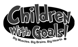 CHILDREN WITH GOALS! BIG MUSCLES. BIG BRAINS. BIG HEARTS. logo