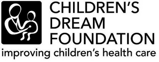 CHILDREN'S DREAM FOUNDATION IMPROVING CHILDREN'S HEALTH CARE logo