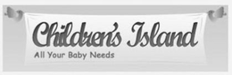 CHILDREN'S ISLAND ALL YOUR BABY NEEDS logo