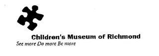 CHILDREN'S MUSEUM OF RICHMOND SEE MORE DO MORE BE MORE logo