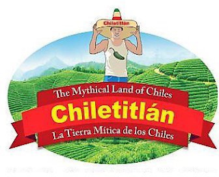 CHILETITLÁN THE MYTHICAL LAND OF CHILES CHILETITLÁLN LA TIERRA MÍTICA DE LOS CHILES logo