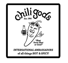 CHILI GODS EST. 1994 "HEAT NEVER HURT SO GOOD" INTERNATIONAL AMBASSADORS OF ALL THINGS HOT & SPICY! HOT XXX logo