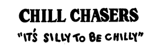 CHILL CHASERS "IT'S SILLY TO BE CHILLY" logo