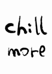 CHILL MORE logo