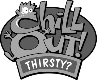CHILL OUT! THIRSTY? logo