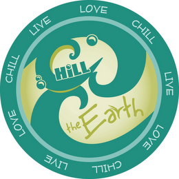 CHILL THE EARTH LIVE LOVE CHILL LIVE LOVE CHILL LIVE LOVE CHILL logo