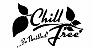 CHILL TREE    ...BE THRILLED! logo